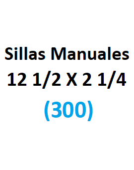 12 1/2 x 2 1/4 (300) Sillas Manuales